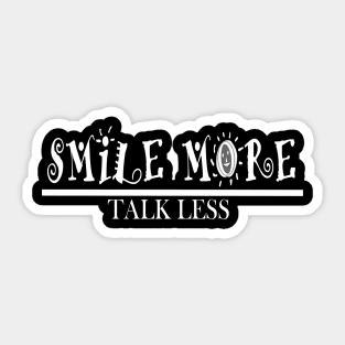 Smile More And Talk Less Sticker